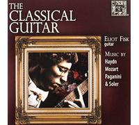 The Classical Guitar, Eliot Fisk: Music by Haydn, Mozart, Paganini and Soler