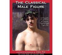 The Classical Male Figure: 50 Frameable 8" x 10" Prints of Exquisite, Historical Male Figure Art: Volume 1