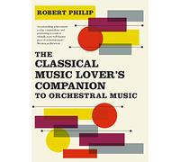 The Classical Music Lover's Companion to Orchestral Music