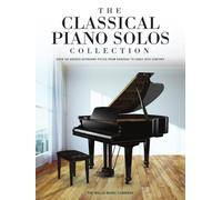 The Classical Piano Solos Collection.: Over 100 Graded Keyboard Pieces from Baroque to Early 20th Century