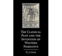 The Classical Plot and the Invention of Western Narrative