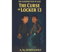 The Classified Files of Alex: The Curse of Locker 13