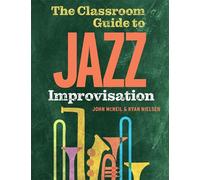 John McNeil Ryan Nielsen The Classroom Guide to Jazz Improvisation (Tascabile)