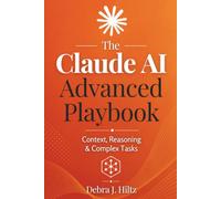The Claude AI Advanced Playbook: Context, Reasoning & Complex Tasks