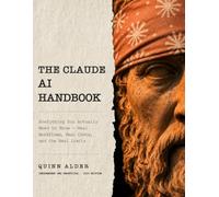 The Claude AI Handbook: Everything You Actually Need to Know: Real Workflows, Real Costs, and the Limits Nobody Else Prints