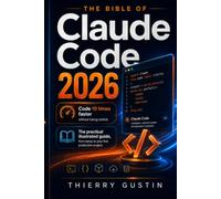 The Claude Code Bible 2026: Code 10x Faster Without Losing Control: The Practical, Illustrated Guide to Building and Shipping Your First Real App with AI - from Install to Production