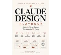 The Claude Design Playbook: Ship 8 Client-Ready Projects in 30 Days