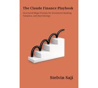 The Claude Finance Playbook: Structured Prompts for Investment Banking, Valuation & Deal Strategy