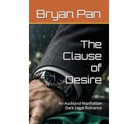 The Clause of Desire: An Auckland-Manhattan Dark Legal Romance