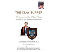 The Clay Supper: Confessions of a Born-Again Christian