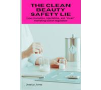 The Clean Beauty Safety Lie: How cosmetics, injectables, and clean marketing outran regulation: 4