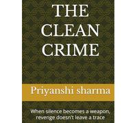 THE CLEAN CRIME: When silence becomes a weapon, revenge doesn't leave a trace