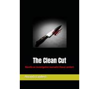 The Clean Cut: Novella on Investigative Journalist Diana Lambert