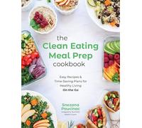 Snezana Paucinac The Clean Eating Meal Prep Cookbook (Tascabile)