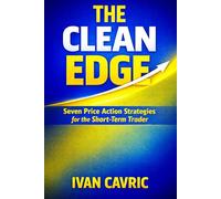 THE CLEAN EDGE: Seven Price Action Strategies for the Short-Term Trader