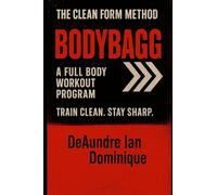 THE CLEAN FORM METHOD: BODYBAGG: A Full Body Workout Program: 3