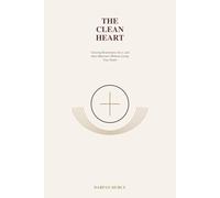 The Clean Heart: Clearing Resentment, Envy and Inner Bitterness Without Losing Your Depth