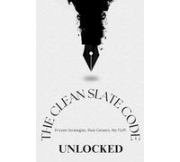 THE CLEAN SLATE CODE - Unlocked: Proven Strategies. Real Careers. No Fluff.