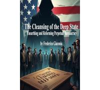 The Cleansing of the Deep State: Unearthing and Reforming Perpetual Bureaucracy
