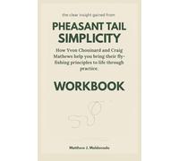 The clear insight gained from Pheasant Tail Simplicity Workbook: How Yvon Chouinard and Craig Mathews help you bring their fly-fishing principles to life through practice.