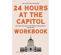 The Clear Study Knowledge 24 Hours at the Capitol: Easy help that makes the original book easier to understand