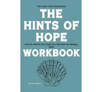 The Clear Study Knowledge The Hints of Hope: Helpful points that guide you through the original book