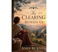 THE CLEARING BETWEEN US: An Appalachian Novel of Grief, Healing, and Second Chances