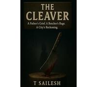The Cleaver: A Father’s Grief. A Butcher’s Rage. A City’s Reckoning.