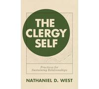 The Clergy Self: Practices for Sustaining Relationships