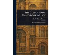 The Clergyman's Hand-book of Law