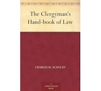 The Clergyman's Hand-book of Law