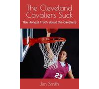 The Cleveland Cavaliers Suck: The Honest Truth about the Cavaliers