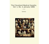 The Cleveland Medical Gazette, Vol. 1, No. 3, January 1886