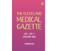 The Cleveland Medical Gazette, Vol. 1, No. 3, January 1886