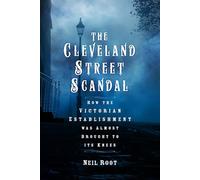 The Cleveland Street Scandal: How the Victorian Establishment was Almost Brought to its Knees