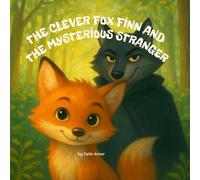 The Clever Fox Finn and the Mysterious Stranger: A Picture Book about Courage, Trust, and Dealing with Strangers.
