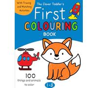 The Clever Toddler’s First Coloring Book Ages 1-3: 100 Easy Coloring Pages with Tracing and Matching Activities | Learn Animals and Everyday Objects | ... Toddlers and Preschool Kids Ages 1, 2, 3 &4