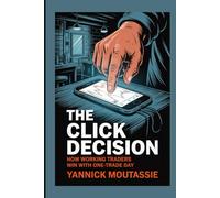 The Click Decision: How Working Traders Win with One-Trade Days