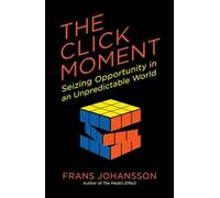 The Click Moment: Seizing Opportunity in an Unpredictable World