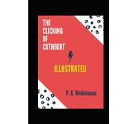 The Clicking of Cuthbert Illustrated: Fiction, Humorous