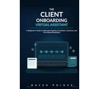 THE CLIENT ONBOARDING VIRTUAL ASSISTANT: A Beginner’s Guide to Welcome Packets, Checklists, Contracts, and First Week Workflows