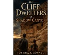 THE CLIFF DWELLERS OF SHADOW CANYON
