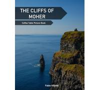 The Cliffs Of Moher: A Coffee Table Picture Book, An Ideal Gift for Travel and Tourism Enthusiasts, Promoting Relaxation and Meditation.