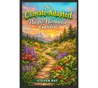 The Climate-Adapted Pacific Northwest Garden