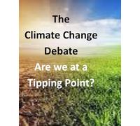 The Climate Change Debate: Are We At A Tipping Point?
