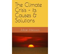 The Climate Crisis - its Causes & Solutions