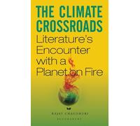 The Climate Crossroads: Literature’s Encounter with a Planet on Fire