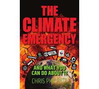 THE CLIMATE EMERGENCY: AND WHAT YOU CAN DO ABOUT IT