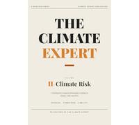 The Climate Expert: Climate Risk: A Briefing for Young Professionals: 2