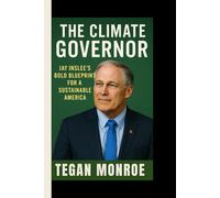 THE CLIMATE GOVERNOR: Jay Inslee’s Bold Blueprint for a Sustainable America